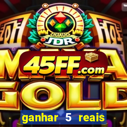 ganhar 5 reais agora pix
